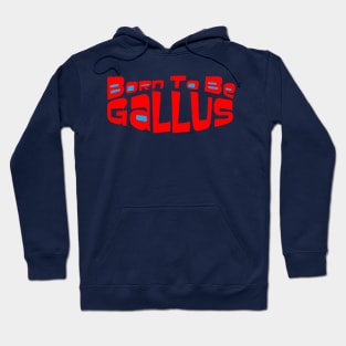 Scottish Humour - Born To Be Gallus Hoodie